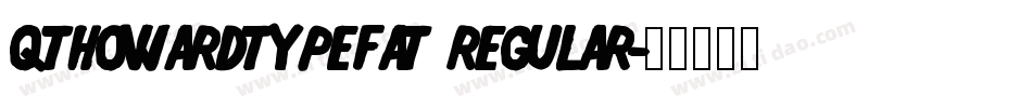 QTHowardTypeFat Regular字体转换